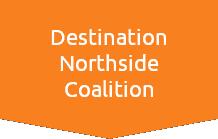 Destination Northside Coalition Text